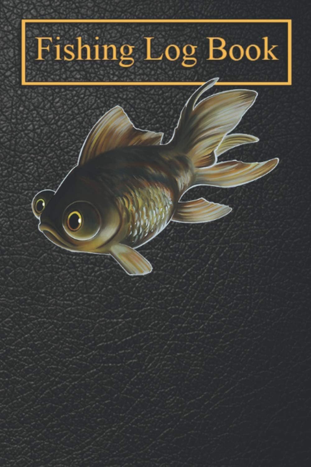 Fishing Logbook: Black Moor Goldfish Telescope Eye Fish Notebook For The Serious Fisherman To Record Fishing Trip Experiences