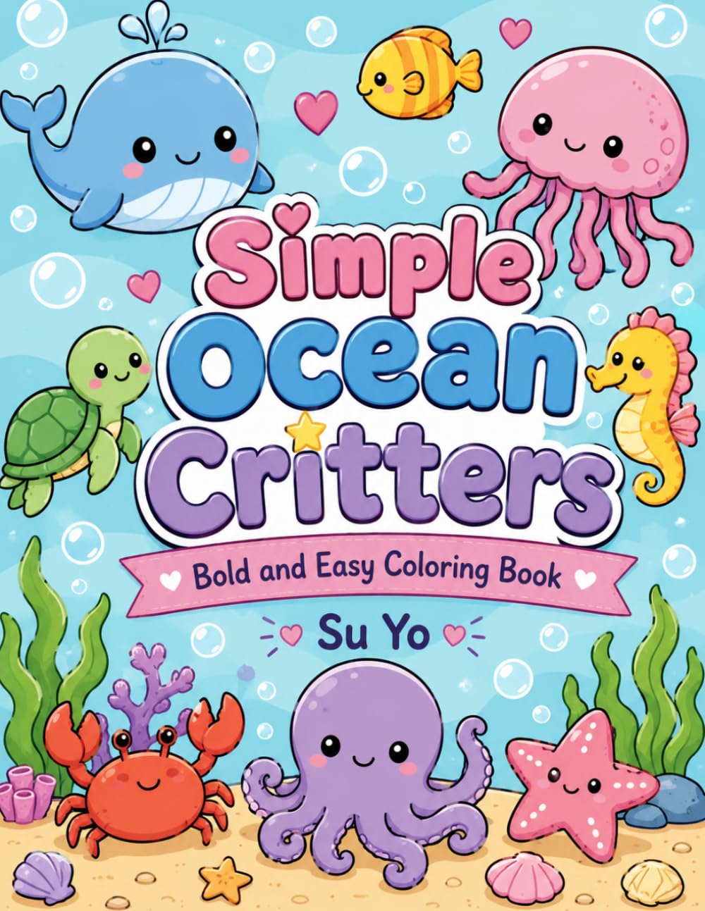Simple Ocean Critters: 50+ Bold Sea Critter Coloring Pages for Kids, Teens, and Adults Relaxation
