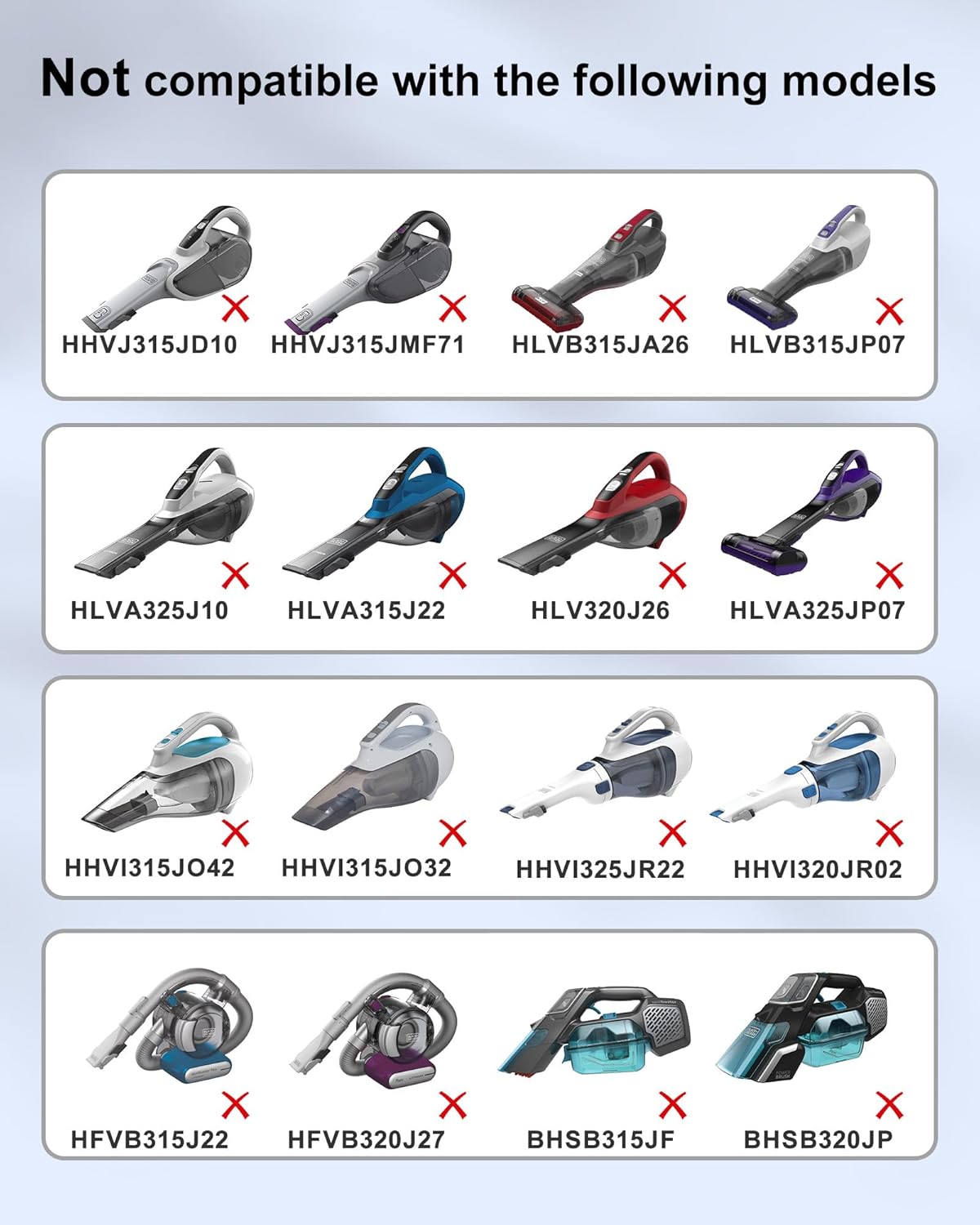 Several Black and Decker handheld vacuum models marked with an 'X', indicating incompatibility. Models include HHVJ315JD10, HHVJ315JMF71, HLVB315JA26, HLVB315JP07, HLVA325J10, HLVA315J22, HLV320J26, HLVA325JP07, HHVI315JO42, HHVI315JO32, HHVI325JR22, HHVI320JR02, HFVB315J22, HFVB320J27, BHSB315JF, BHSB320JP.