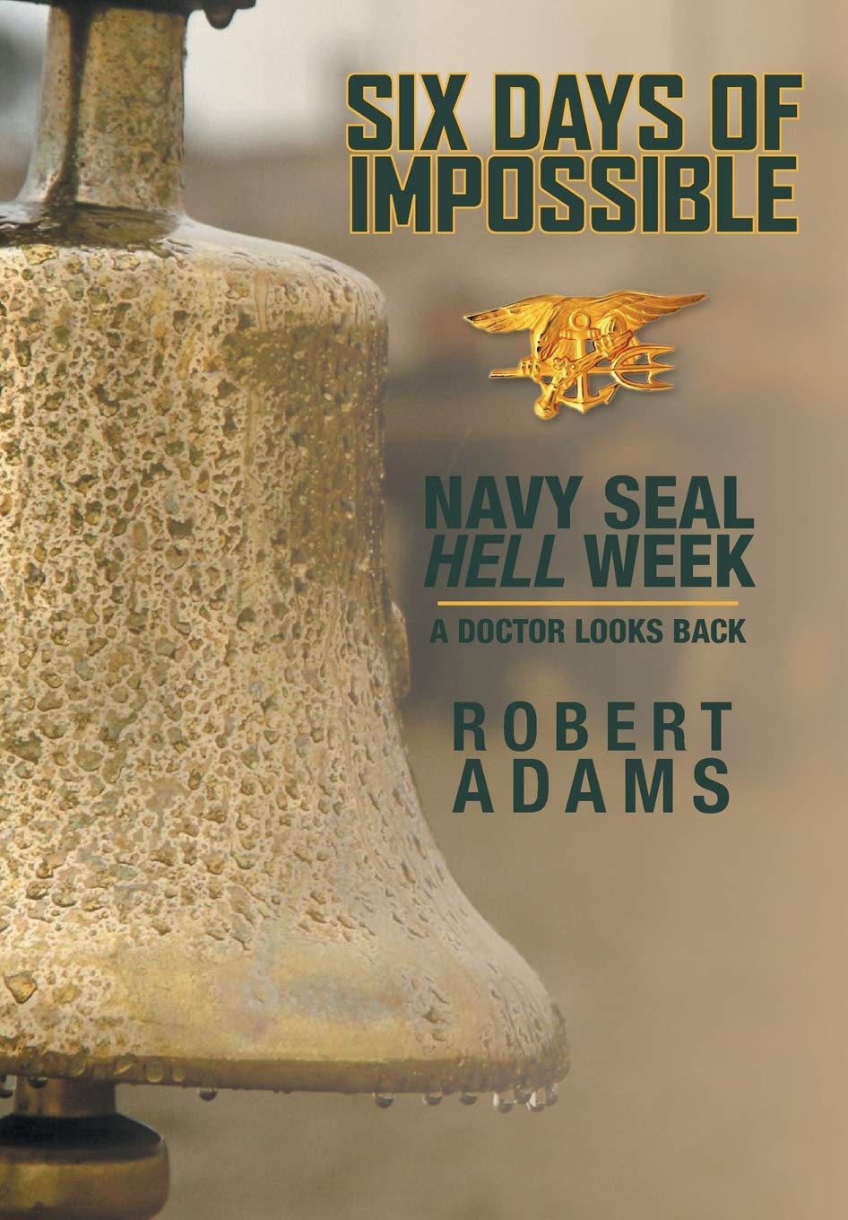 Buy Six Days of Impossible: Navy SEAL Hell Week - A Doctor Looks Back — BookShops.in