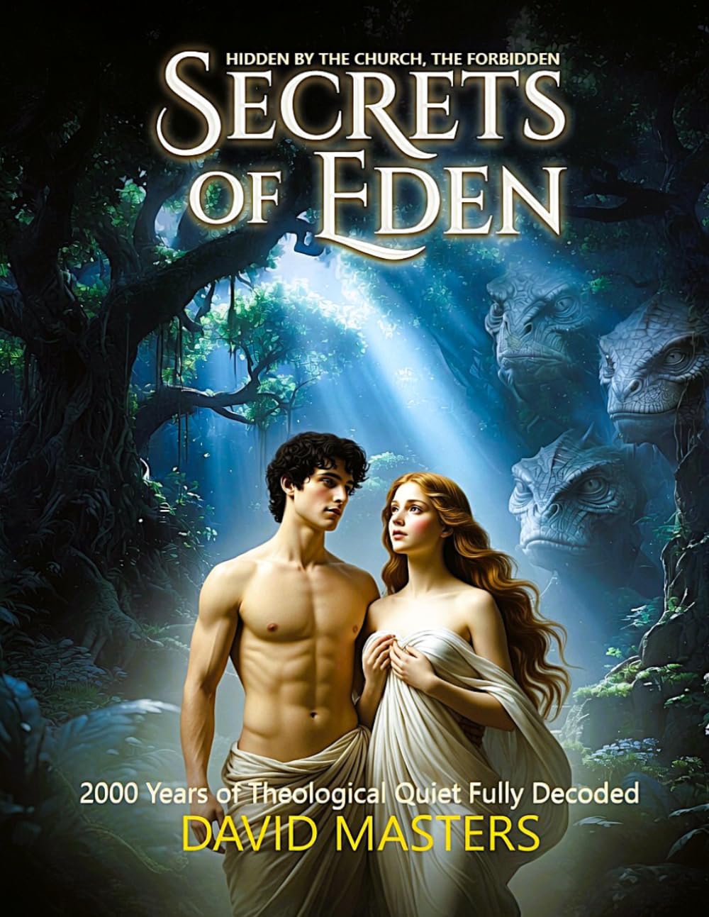 Hidden by the Church: The Forbidden Secrets of Eden: 2000 Years of Theological Quiet Fully Decoded