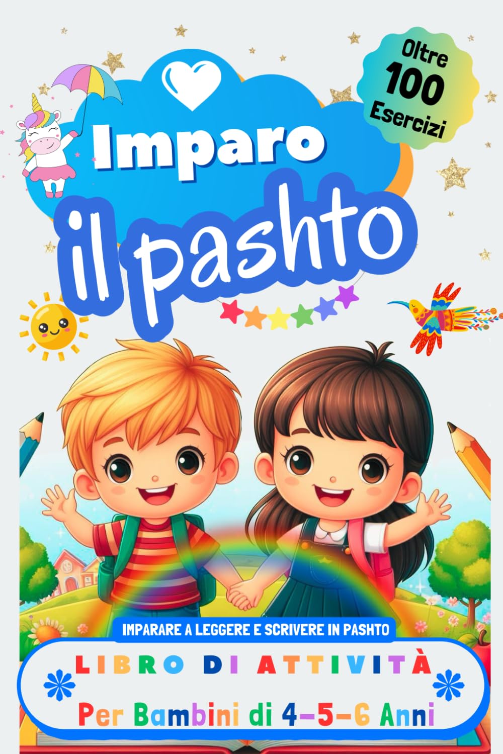 Imparo il Pashto. Libro di Attività per Bambini di 4, 5 e 6 Anni: Oltre 100 Esercizi per Imparare a Leggere e Scrivere in Pashto