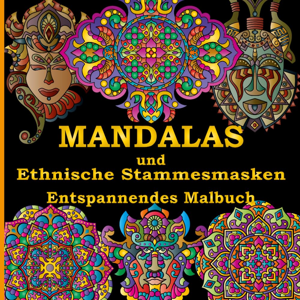 Mandalas und Ethnische Stammesmasken – Entspannendes Malbuch für Erwachsene: 50 Wunderschöne und Originelle handgezeichnete Motive für Kreativität, Entspannung und Stressabbau