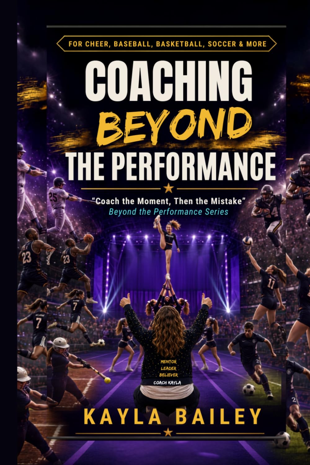 Coaching Beyond the Performance: "Coach the Moment, Then the Mistake" (Beyond the Performance Series)