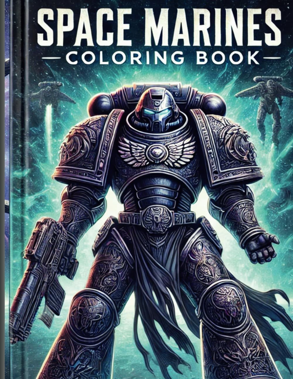 Space Marines: Coloring Book For Adults & Kids, Simple & Relaxing Creative Fun