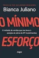 O Mínimo Esforço: O método de vendas que me levou à posição de sócia da XP Investimentos