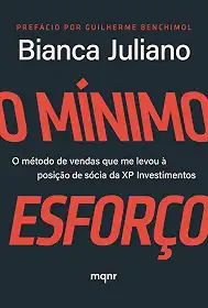 O Mínimo Esforço: O método de vendas que me levou à posição de sócia da XP Investimentos