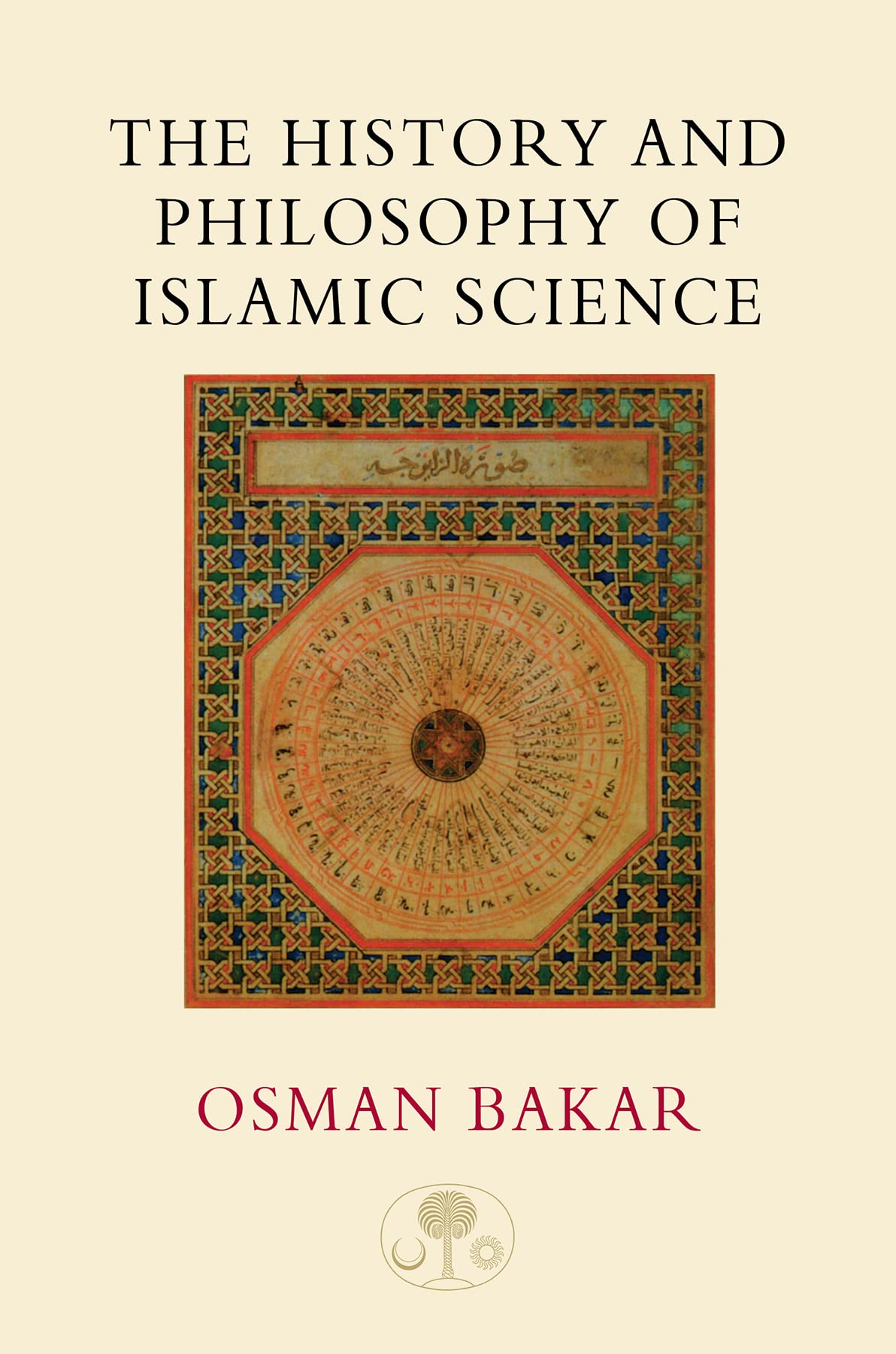 The History and Philosophy of Islamic Science by Osman Bakar (Paperback, 1999)