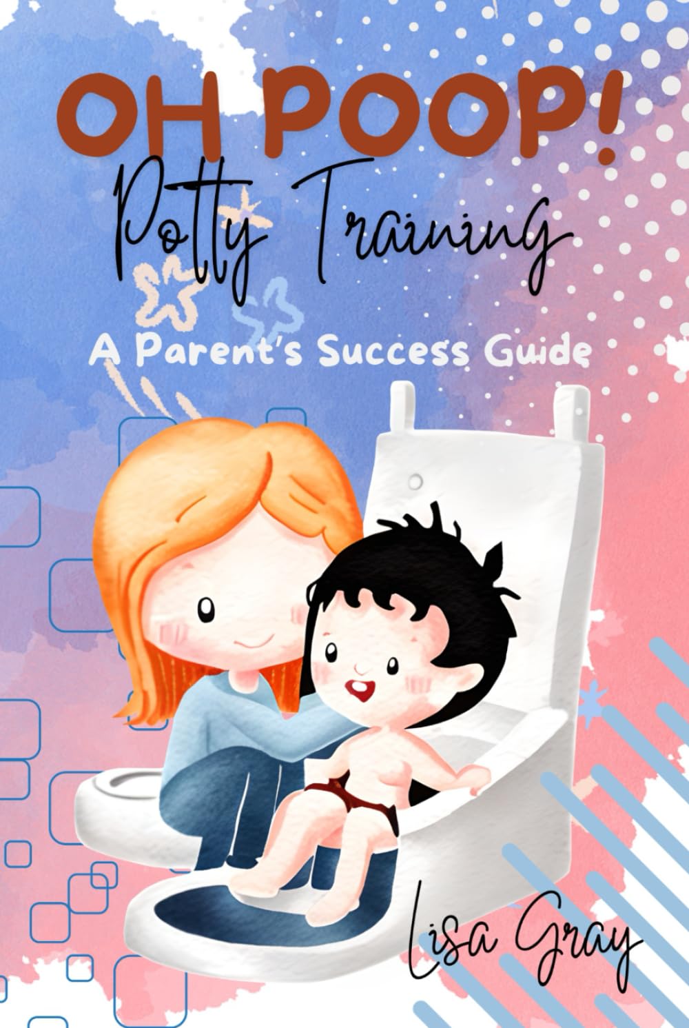 OH POOP! Potty Training: A Parent's Success Guide