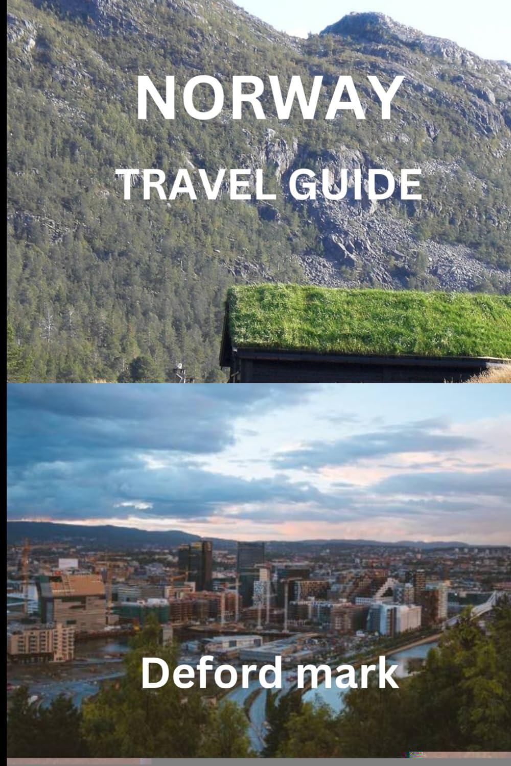 NORWAY TRAVEL GUIDE: A Calm, Practical Guide to Planning Smarter, Spending Less, and Traveling with Confidence