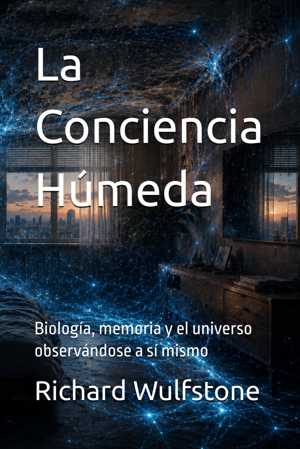 La Conciencia Húmeda: Biología, memoria y el universo observándose a sí mismo