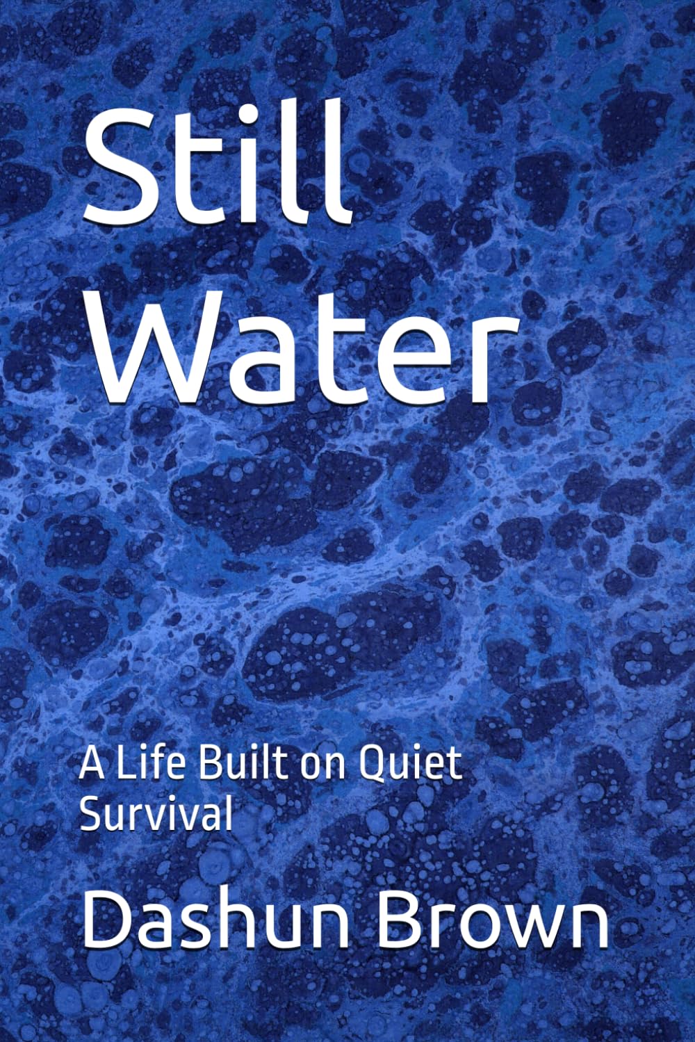 Still Water: A Life Built on Quiet Survival