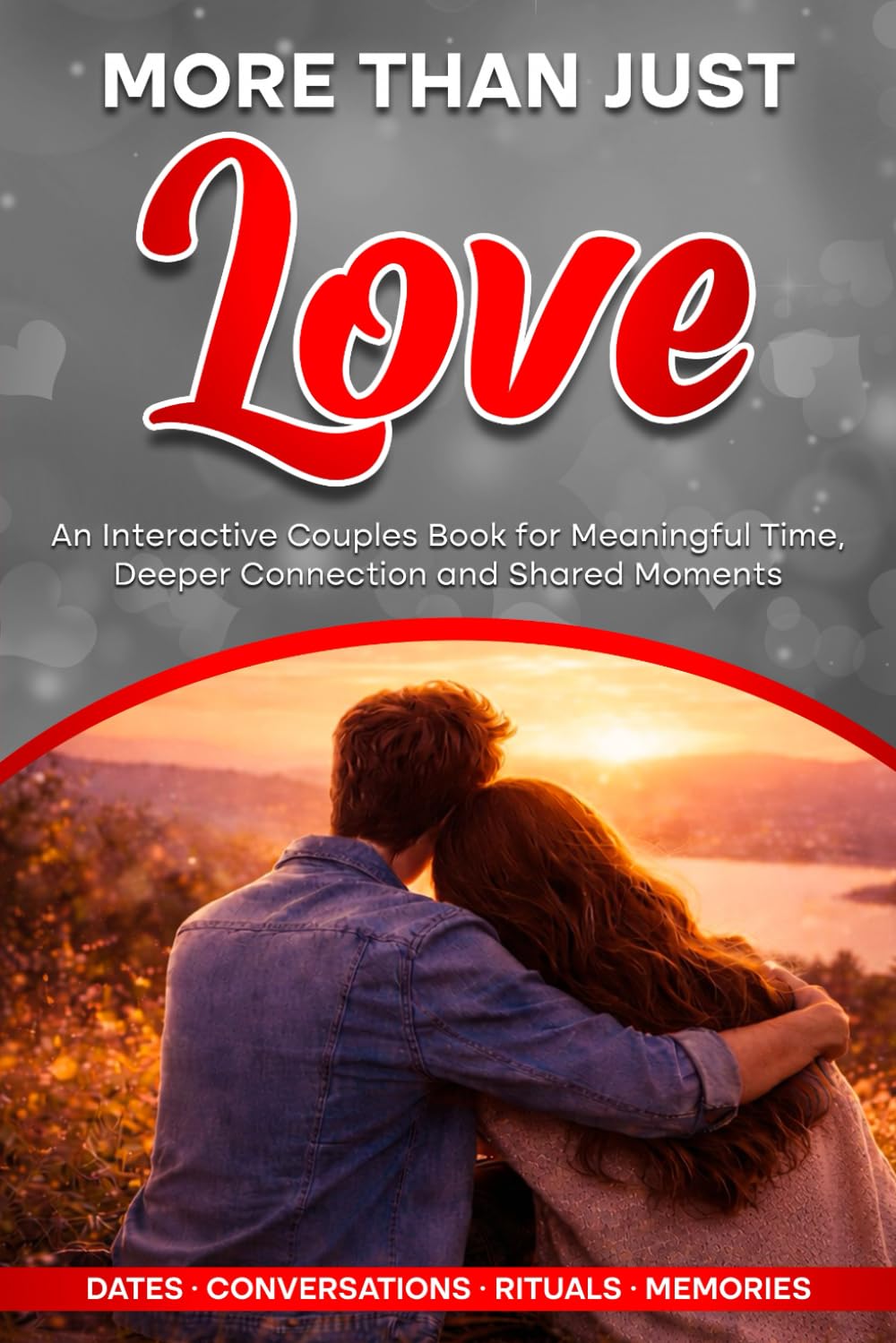 More Than Just Love: An Interactive Couples Book for Meaningful Time, Deeper Connection and Shared Moments