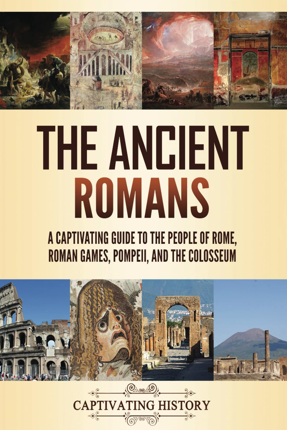 The Ancient Romans: A Captivating Guide to the People of Rome, Roman Games, Pompeii, and the Colosseum (Exploring Rome’s Past)      Paperback – April 14, 2025