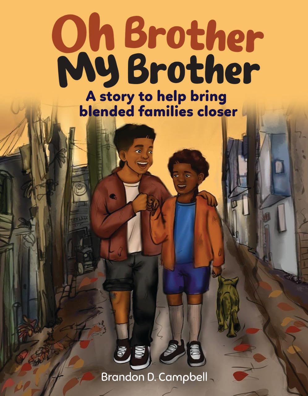 Oh Brother, My Brother : A Story to Help Bring Blended Families Closer