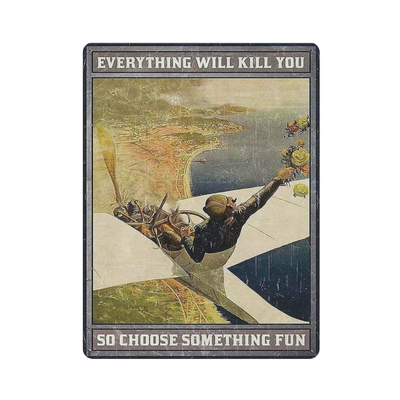 AOOEDM Everything Will Kill You So Choose Something Fun Vintage Tin Sign Metal Tin Signs for Man Cave Funny Art Wall Plaque Kitchen Bar Pub Coffee Shop Wall Decor