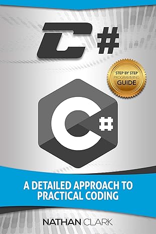 Amazon.com: C#: A Detailed Approach to Practical Coding (Step-by-Step ...