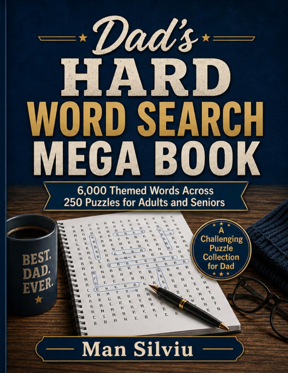 Dad’s Hard Word Search Mega Book: 6,000 Themed Words Across 250 Large-Print Puzzles for Adults and Seniors
