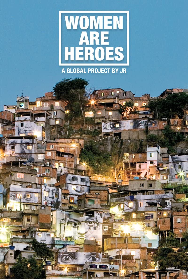 Women Are Heroes: A Global Project by JR