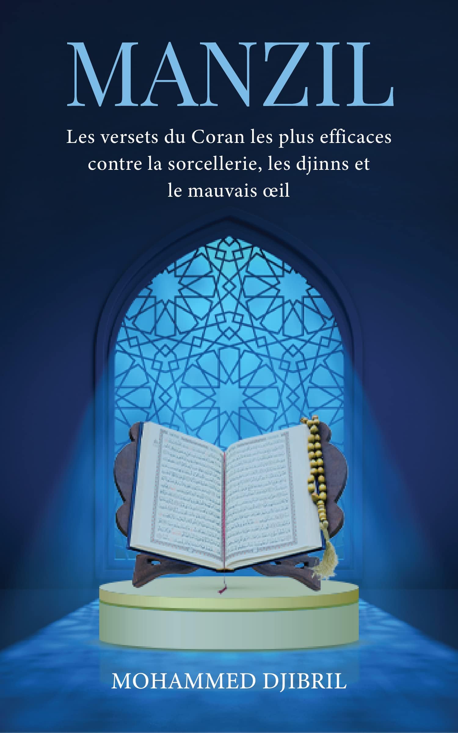 MANZIL: Les versets du Coran les plus efficaces contre la sorcellerie, les djinns et le mauvais œil (French Edition)