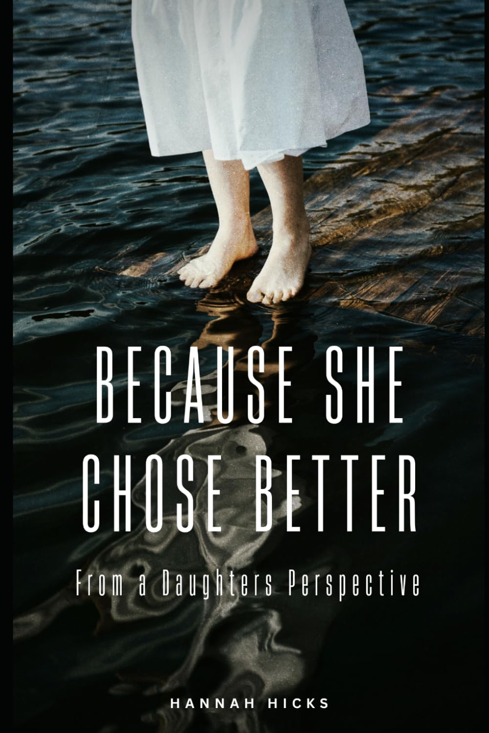 Because She Chose Better: From a Daughters Perspective