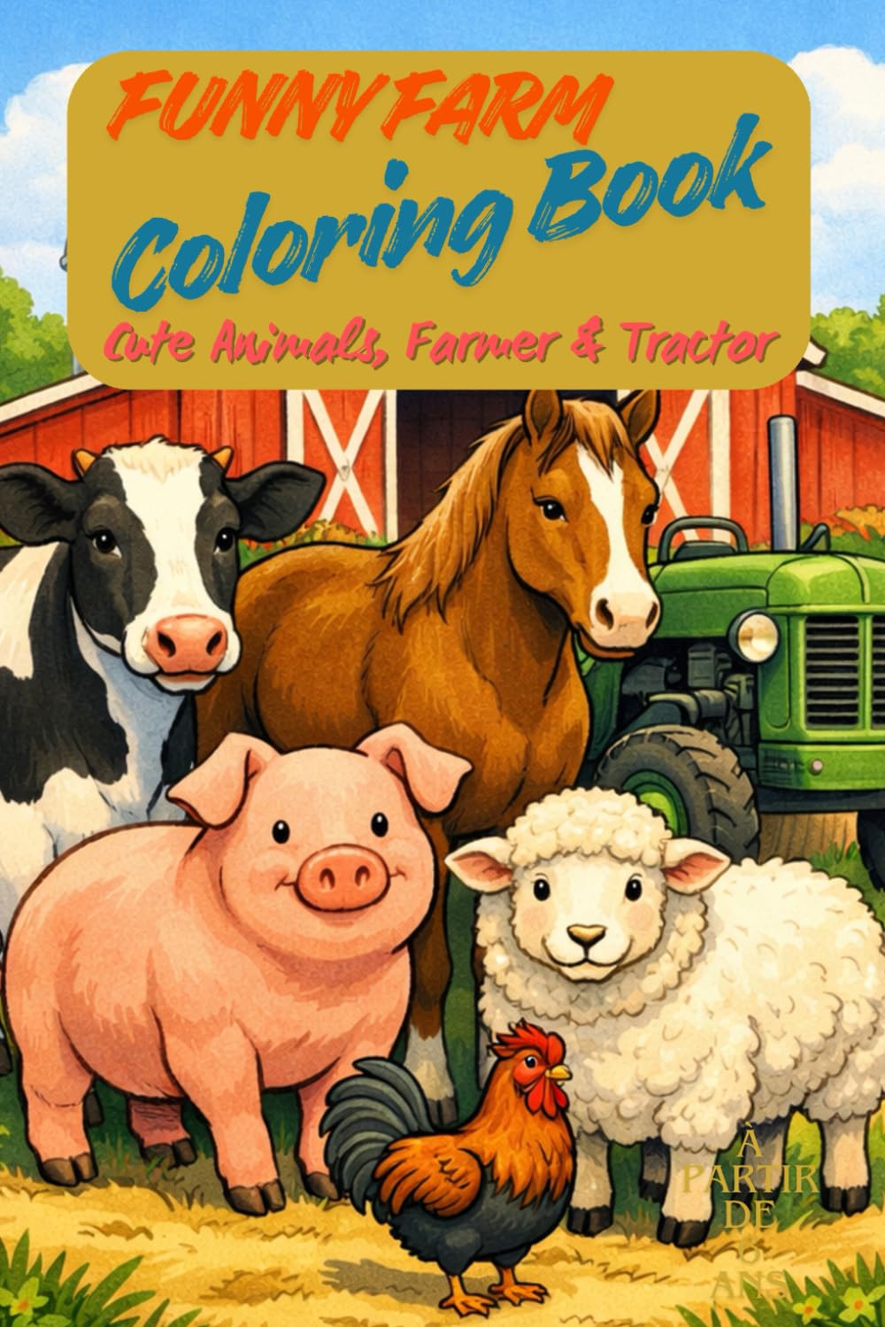 Funny Farm Coloring Book – Cute Animals, Farmer & Tractor | 87 Big Farm Pages | Every Second Page Blank | Perfect for Kids & Seniors – Relaxation, Fun ... farm illustrations for relaxation & joy