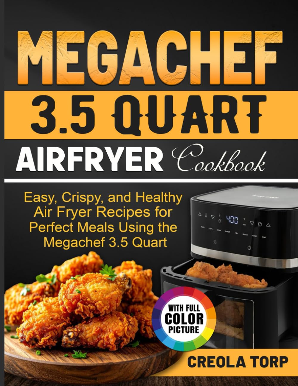 Megachef 3.5 Quart Airfryer Cookbook: Easy, Crispy, and Healthy Air Fryer Recipes for Perfect Meals Using the Megachef 3.5 Quart