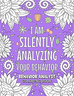Behavior Analyst Coloring Book: Funny and Relatable Adult Coloring Book For BCBA And ABA Therapists and Assistants.