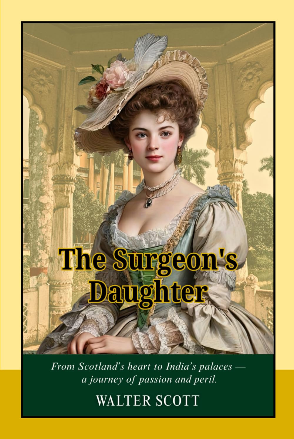 The Surgeon's Daughter: A Timeless Novel of Love, Betrayal, and Colonial India – Historical Romance, Adventure
