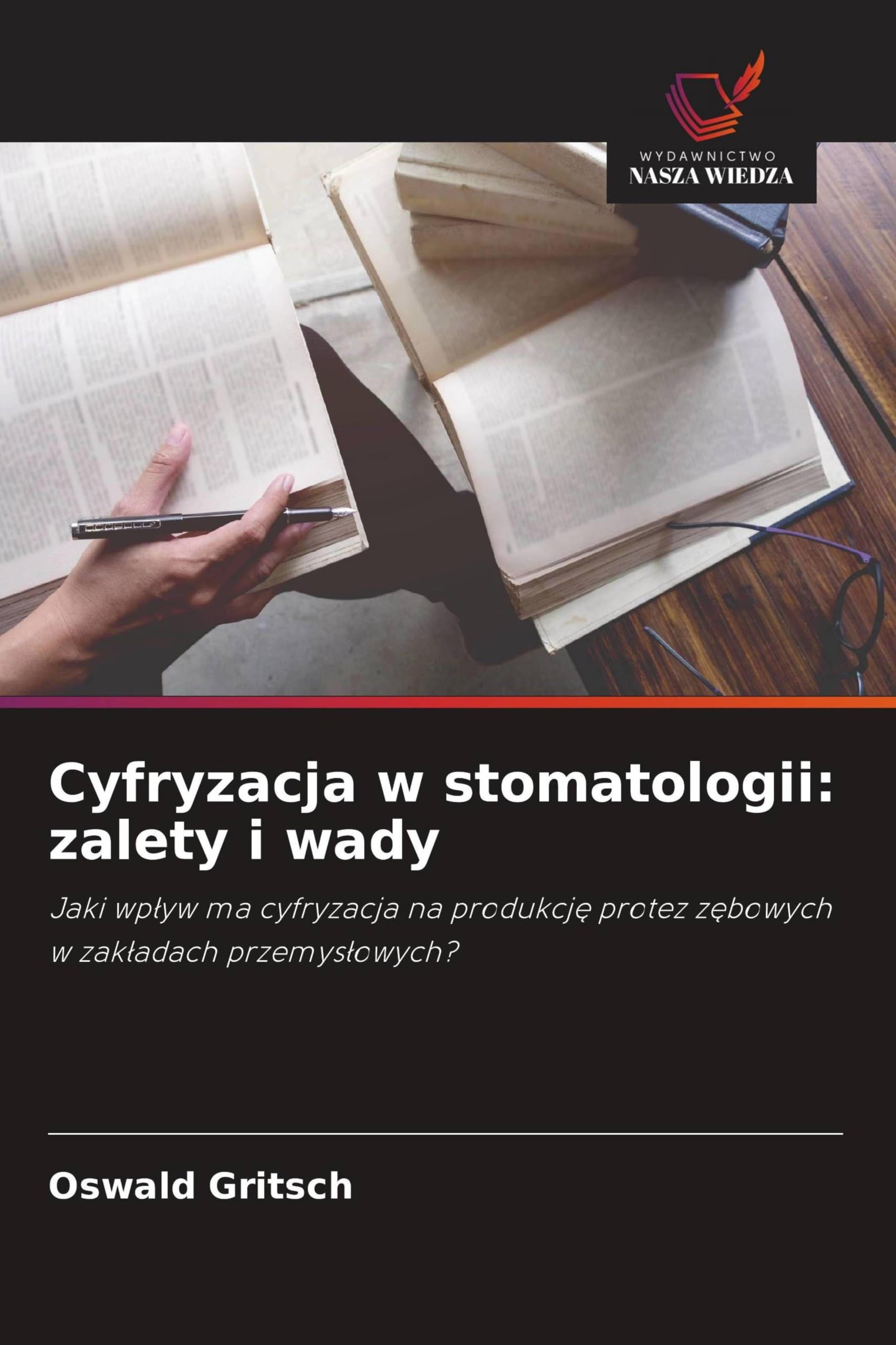 Cyfryzacja w stomatologii: zalety i wady: Jaki wp¿yw ma cyfryzacja na produkcj¿ protez z¿bowych w zak¿adach przemys¿owych?