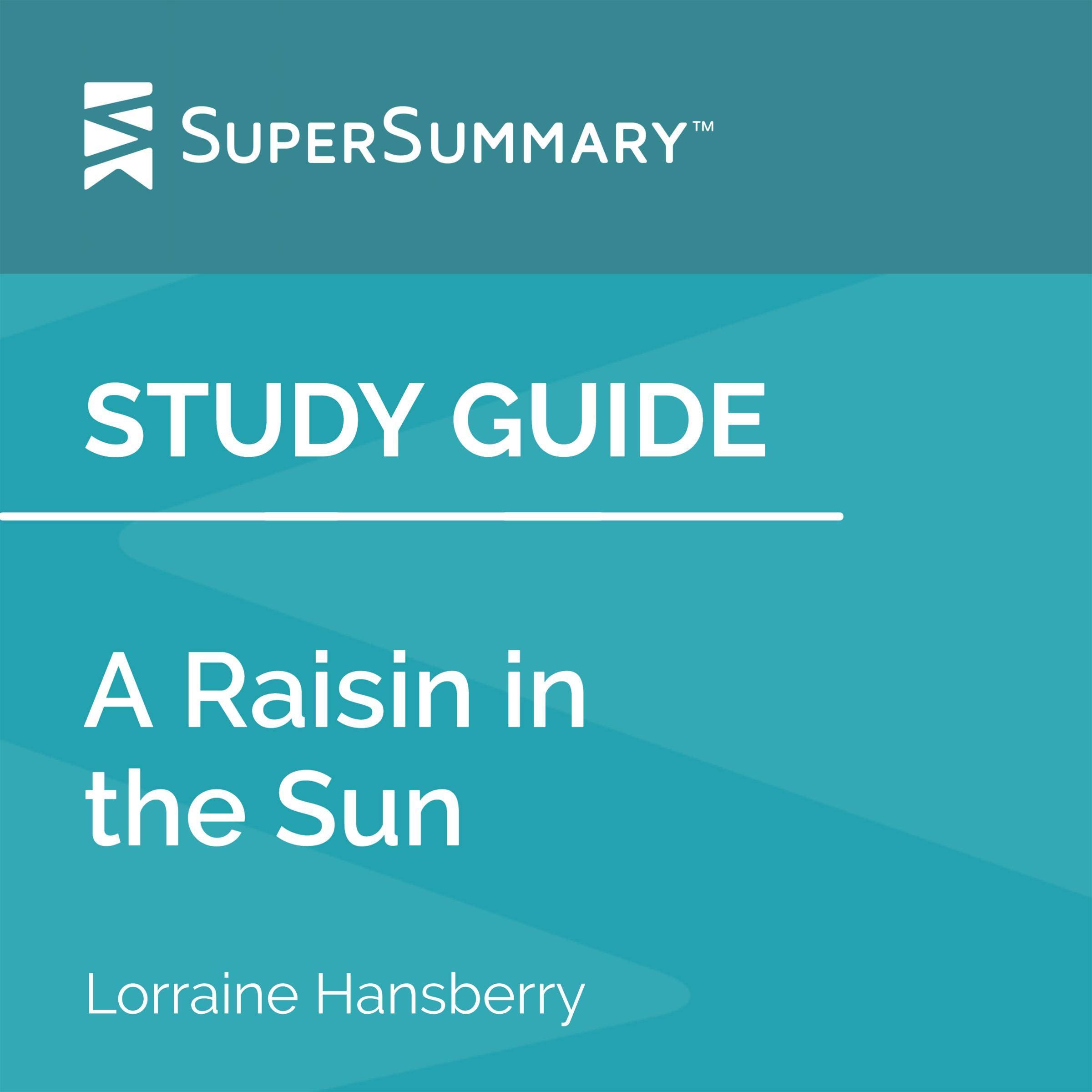 Study Guide: A Raisin in the Sun by Lorraine Hansberry