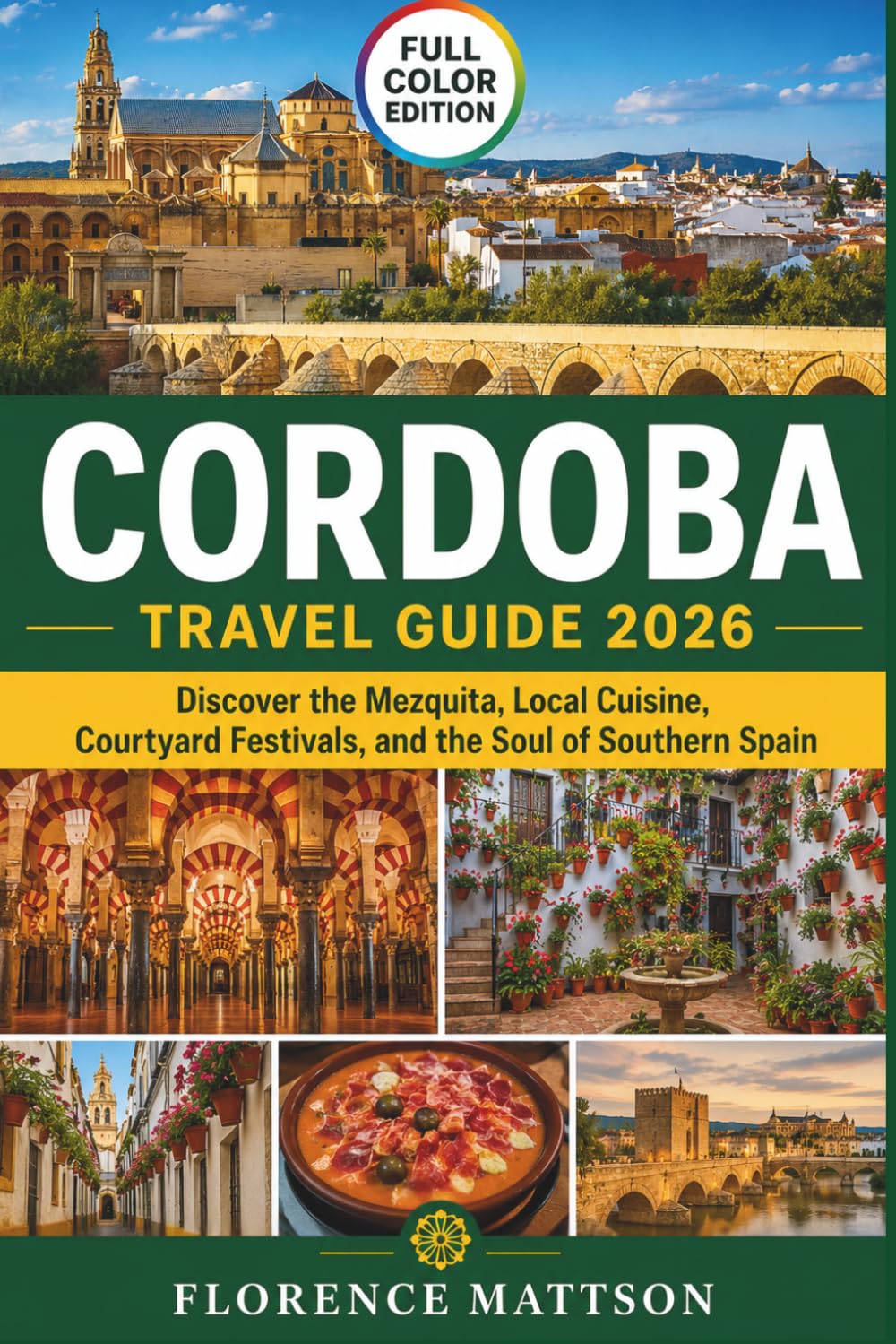 Cordoba Travel Guide 2026: Discover the Mezquita, Local Cuisine, Courtyard Festivals, and the Soul of Southern Spain