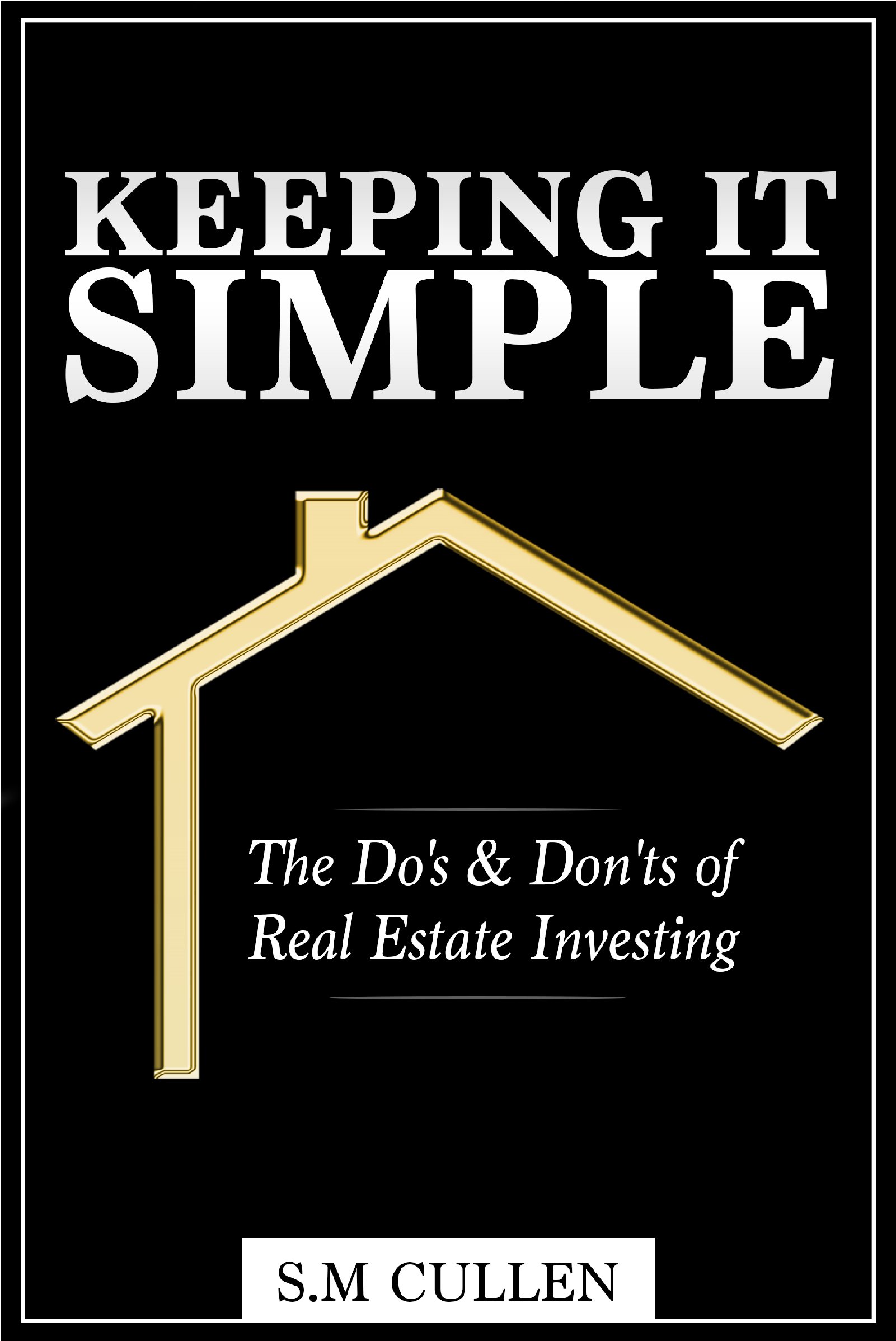 Keeping it Simple: The Do's & Don'ts of Real Estate Investing