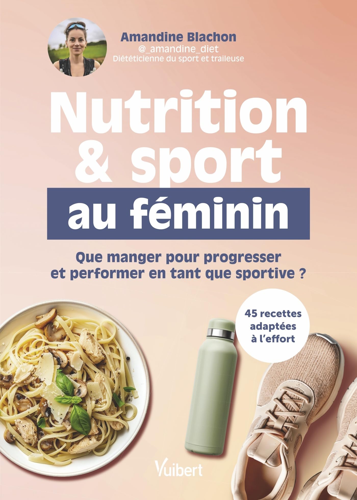Nutrition et sport au féminin: Que manger pour progresser et performer en tant que sportive ?