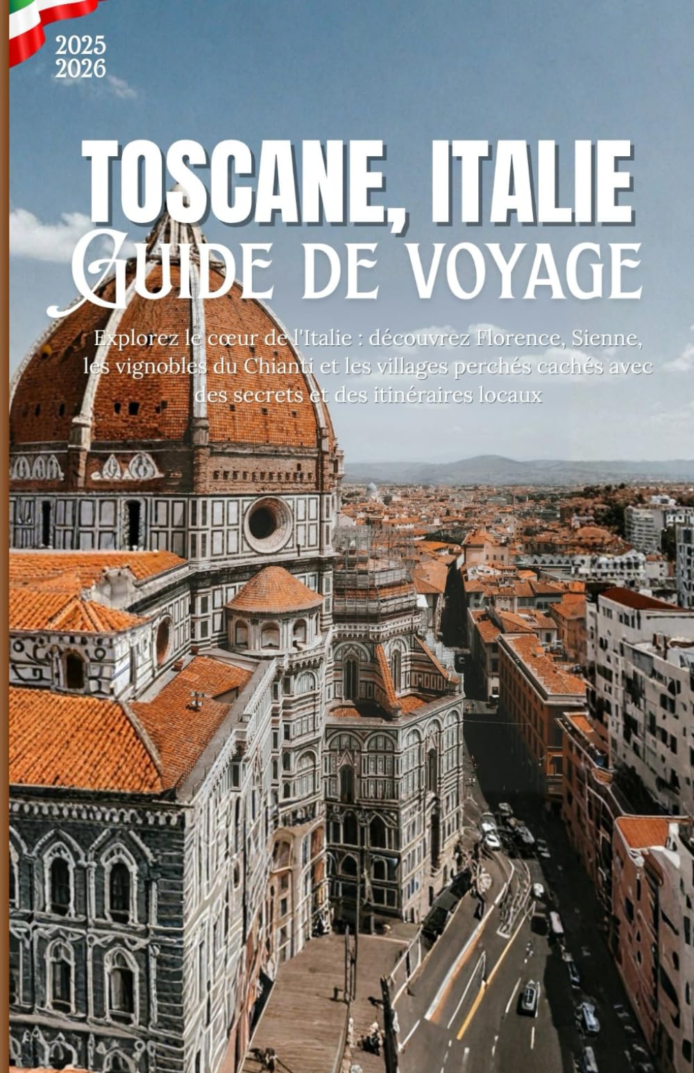TOSCANE, ITALIE: Explorez le cœur de l'Italie : découvrez Florence, Sienne, les vignobles du Chianti et les villages perchés cachés avec des secrets et des itinéraires locaux