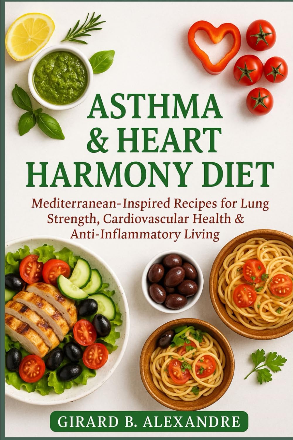 Asthma & Heart Harmony Diet: Mediterranean-Inspired Recipes for Lung Strength, Cardiovascular Health & Anti-Inflammatory Living