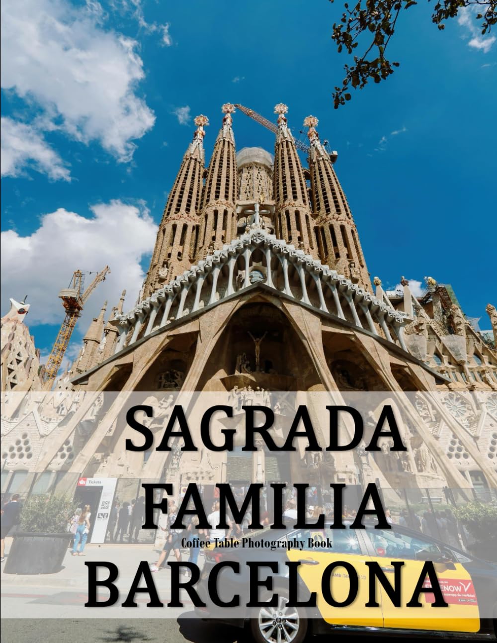 SAGRADA FAMILIA BARCELONA: A Beautifully Curated Coffee Table Book for Travel and Tourism Enthusiasts