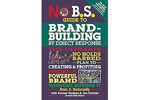 No B.S. Guide to Brand-Building: The Ultimate No Holds Barred Plan to...