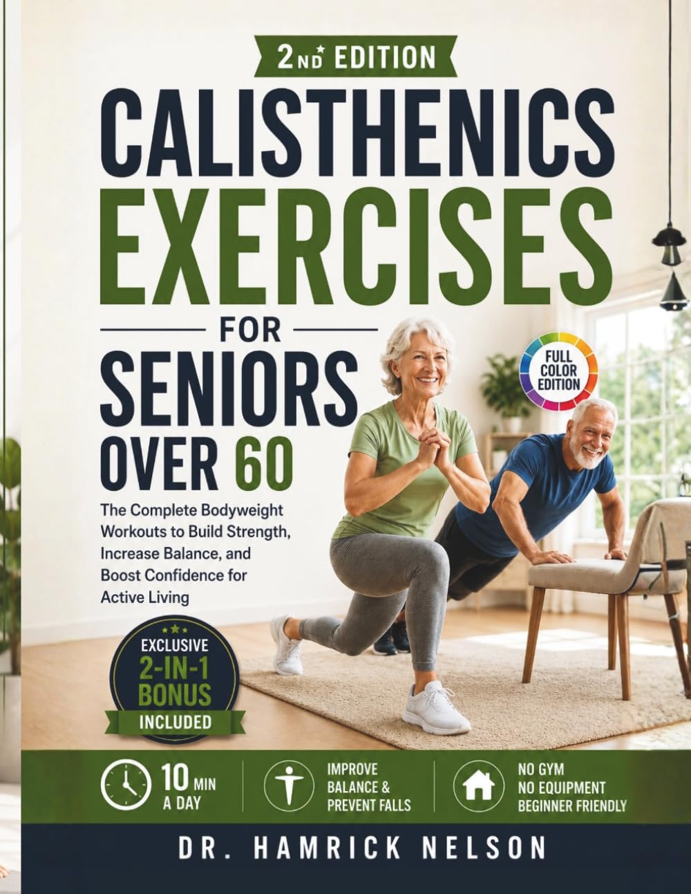 Calisthenics Exercises For Seniors Over 60 (Full Color): The Complete Bodyweight Workouts To Build Strength, Increase Balance, And Boost Confidence For Active Living