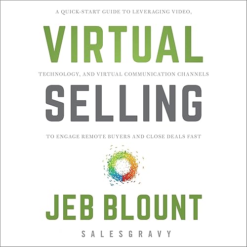 Virtual Selling: A Quick-Start Guide to Leveraging Video Based Technology