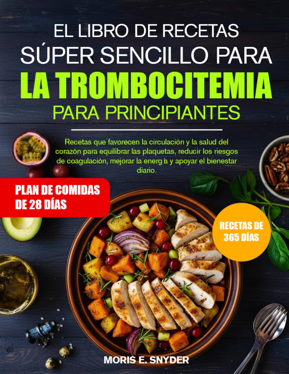 EL LIBRO DE RECETAS SÚPER SENCILLO PARA LA TROMBOCITEMIA PARA PRINCIPIANTE: Recetas que favorecen la circulación y la salud del corazón para ... la energía y apoyar el bienestar diario.