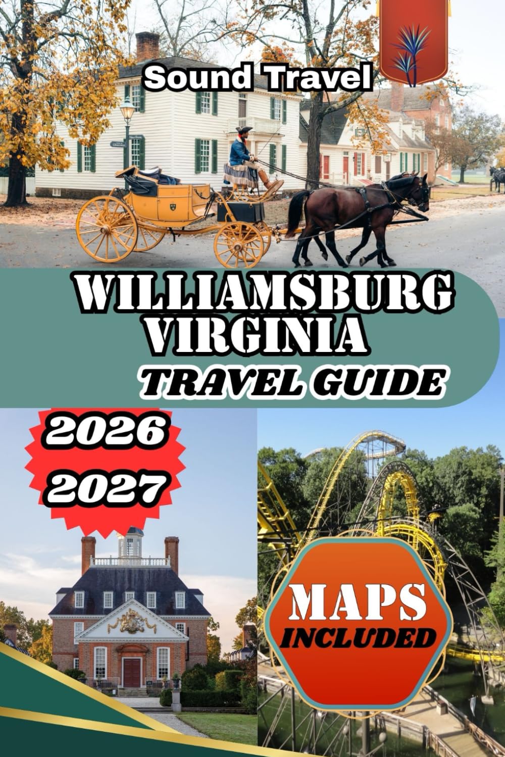 WILLIAMSBURG VIRGINIA TRAVEL GUIDE 2026/2027: The Complete Insider’s Guide to Colonial History, Hidden Treasure, Food, and Family Adventures