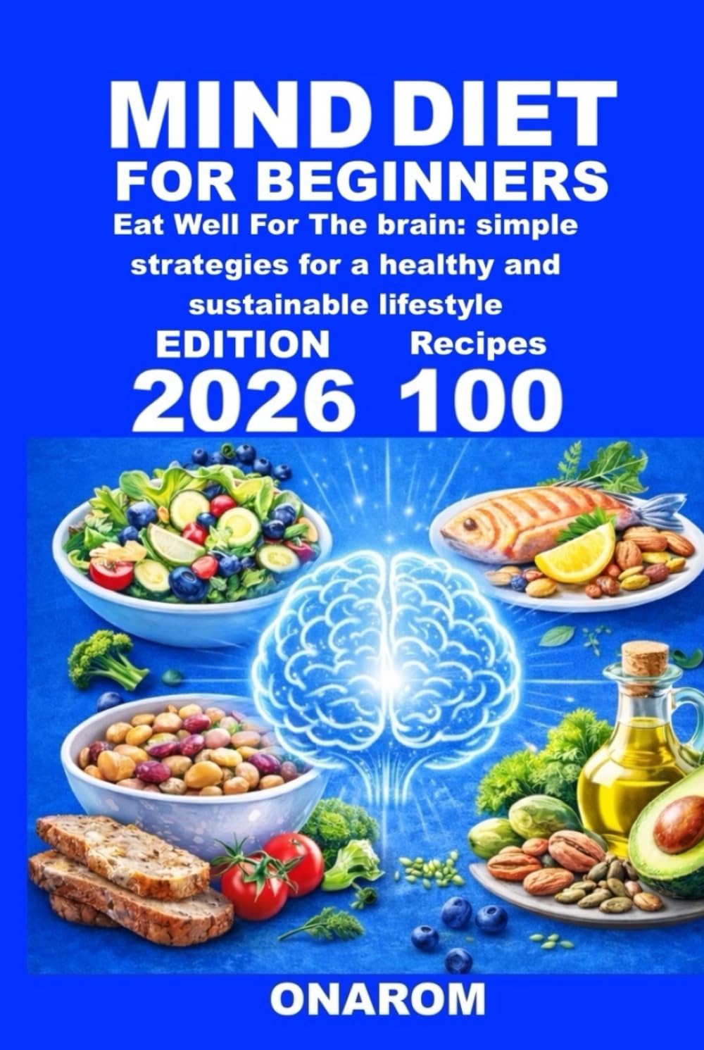 MIND DIET FOR BEGINNERS: Eat Well For The brain: simple strategies for a healthy and sustainable lifestyle