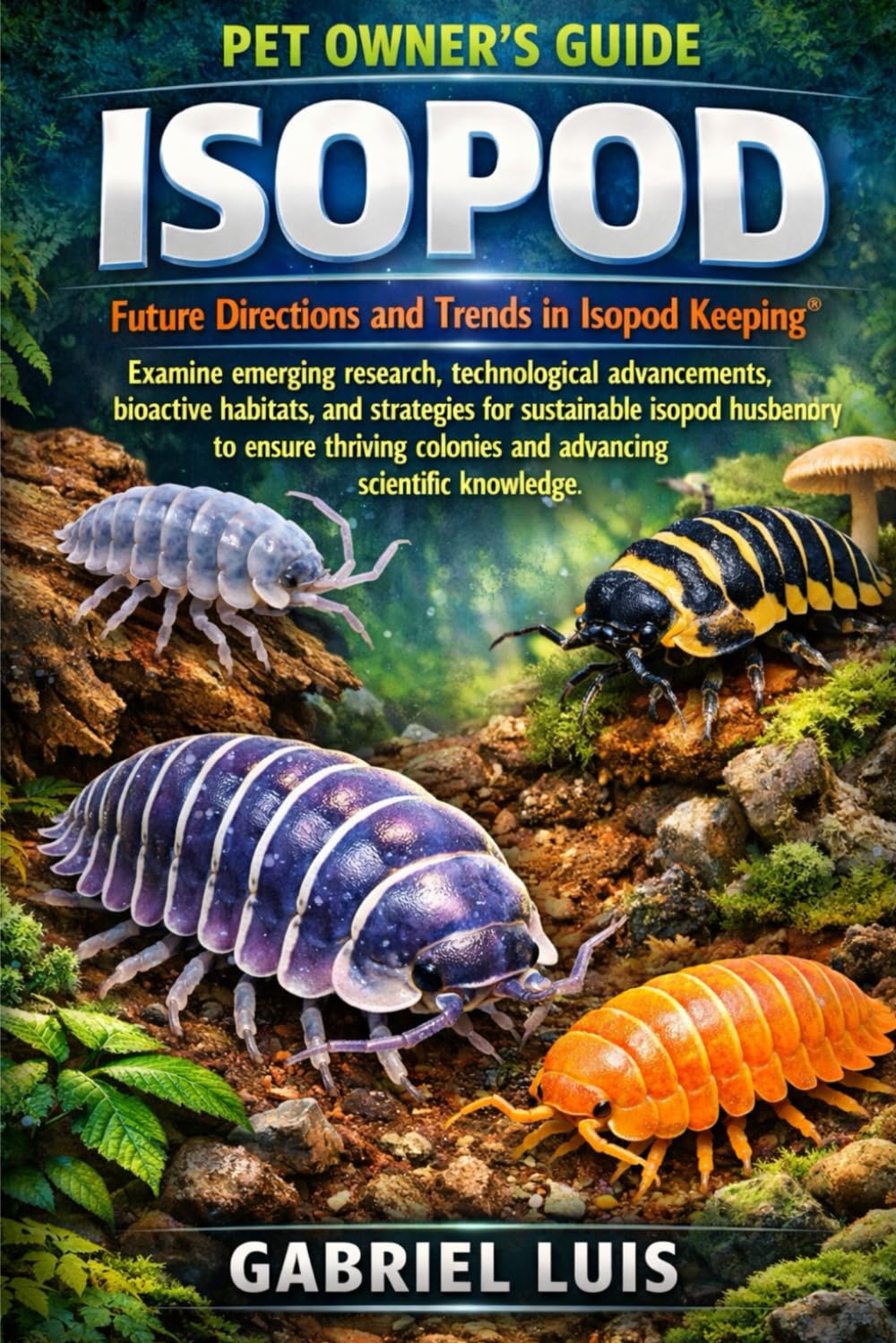 ISOPOD: Future Directions and Trends in Isopod Keeping”: Examine emerging research, technological advancements, bioactive habitats, and strategies for ... colonies and advancing scientific knowledge.