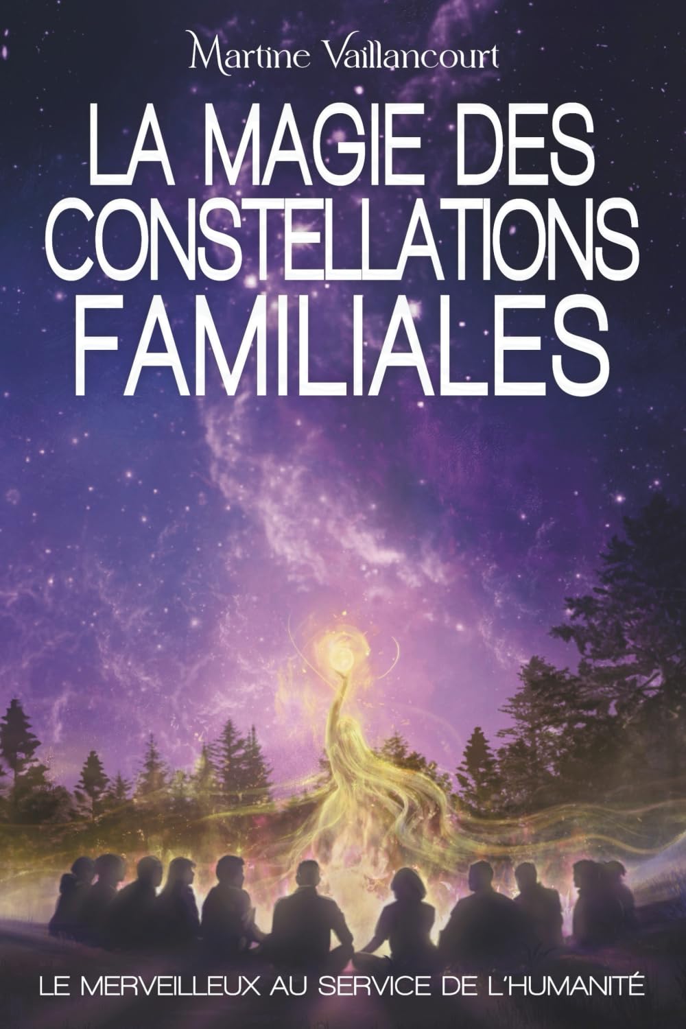 La magie des constellations familiales: Le merveilleux au service de l'humanité