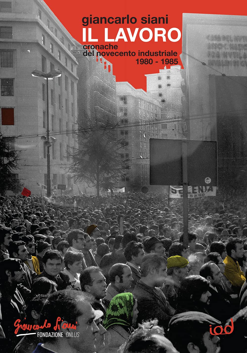 Il Lavoro. Cronache Del Novecento Industriale (1980-1985) - 4