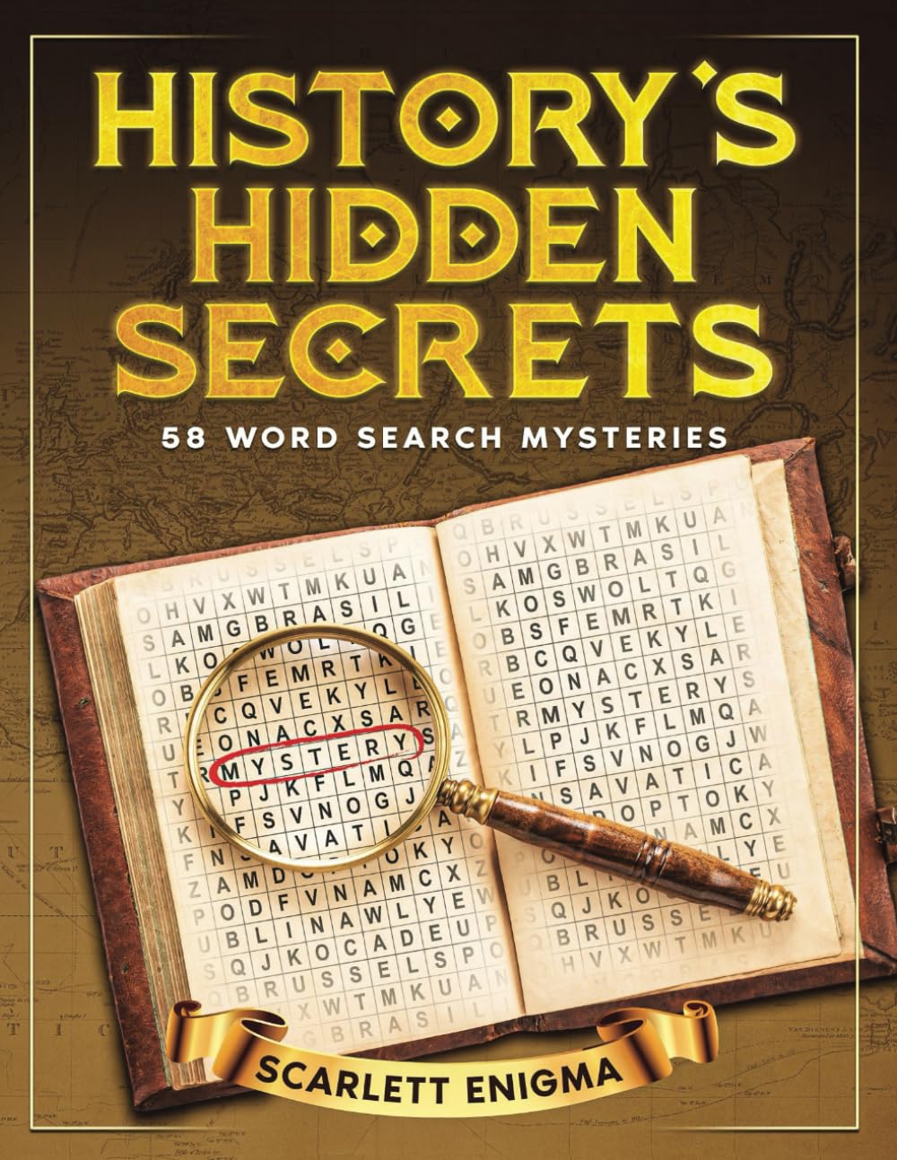 History's Hidden Secrets: 58 Word Search Mysteries: An Illustrated Puzzle Book For Adults