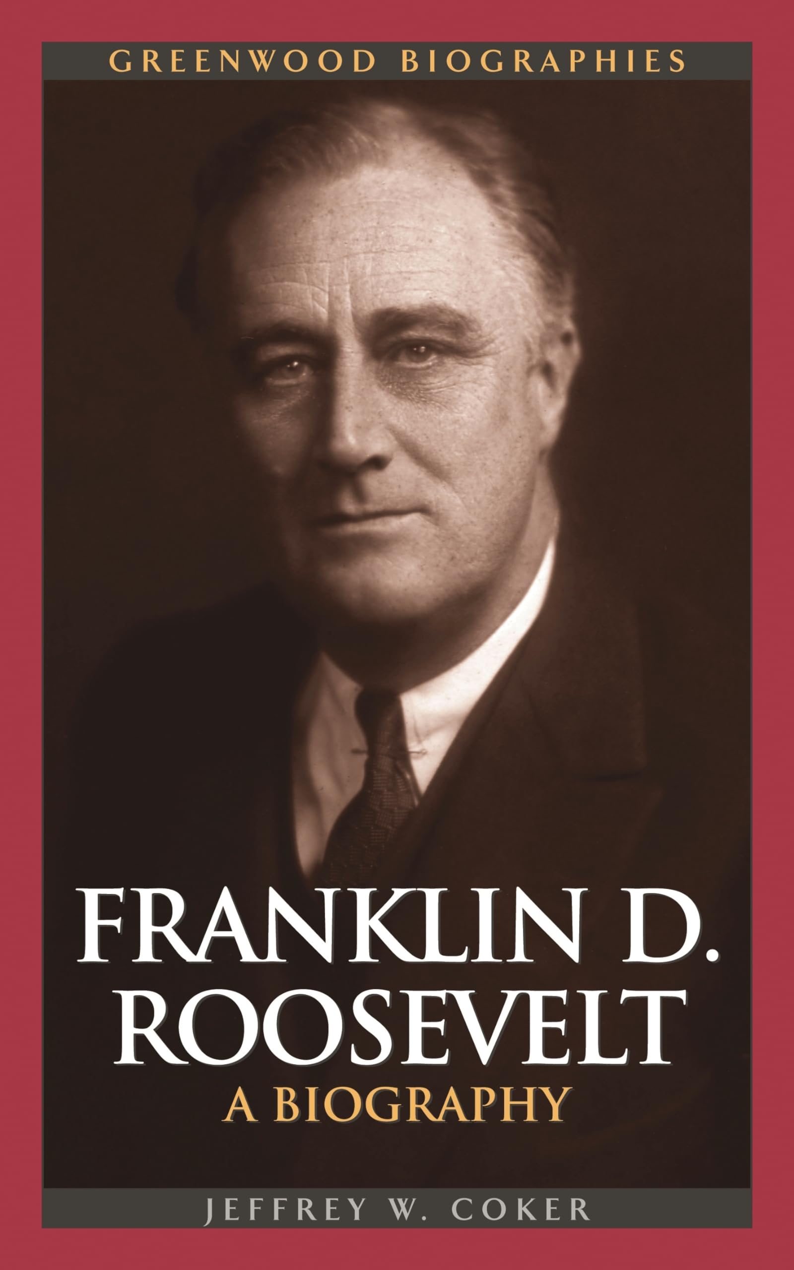 Franklin D. Roosevelt: A Biography (Greenwood Biographies)