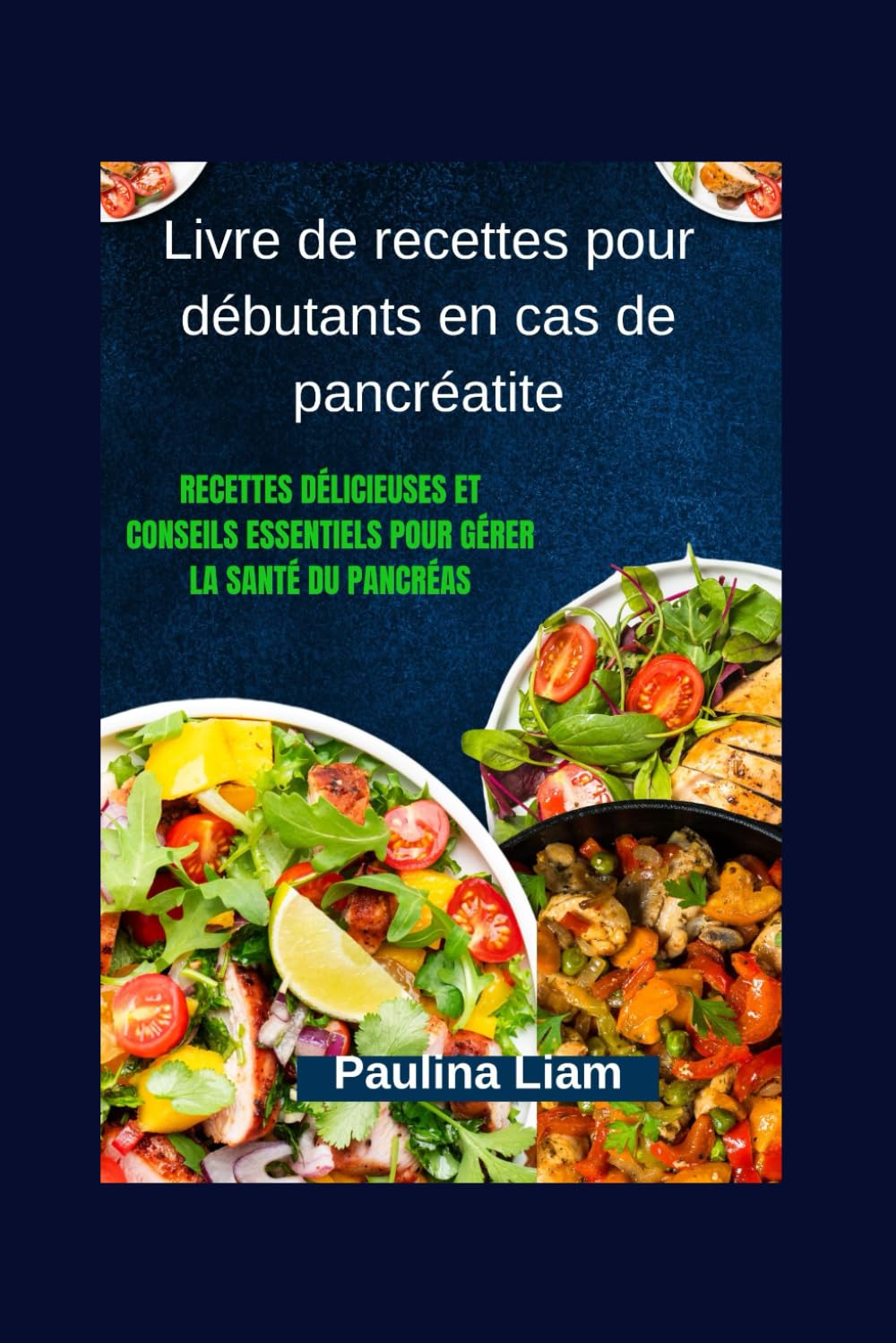 Livre de recettes pour débutants en cas de pancréatite: Recettes délicieuses et conseils essentiels pour gérer la santé du pancréas (French Edition)