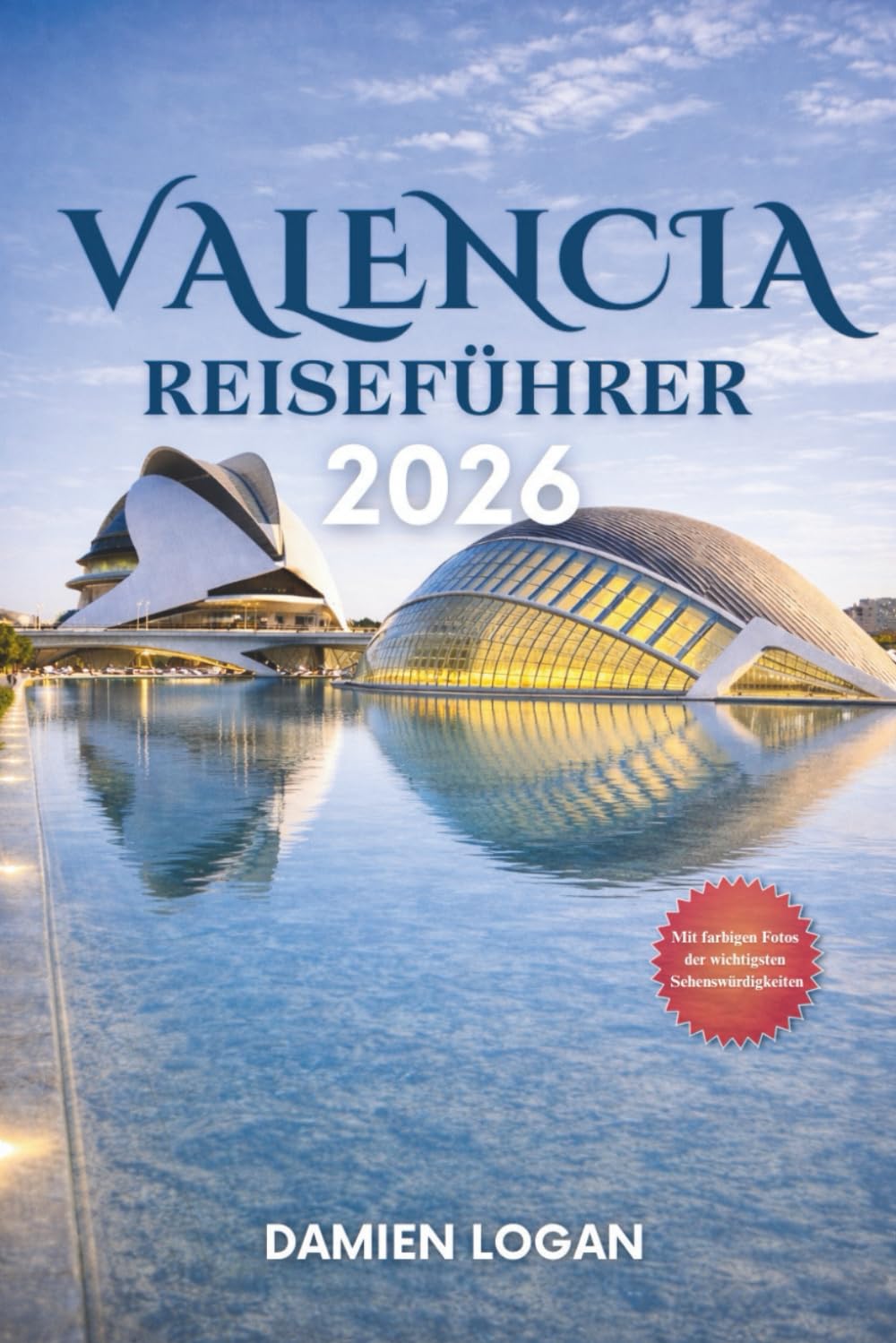 VALENCIA REISEFÜHRER 2026: Ein praktischer Begleiter zur Erkundung von Märkten, Museen, Stränden und dem städtischen Alltag